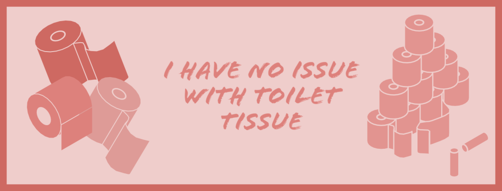 No Issue With Toilet&nbsp;Tissue