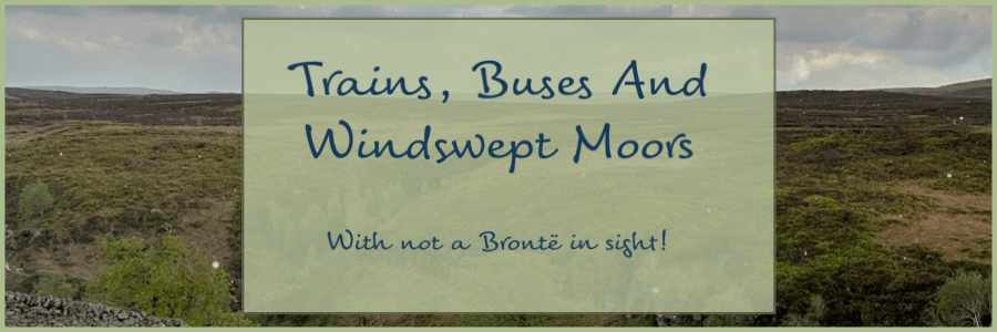 Trains,Buses And Windswept Moors.