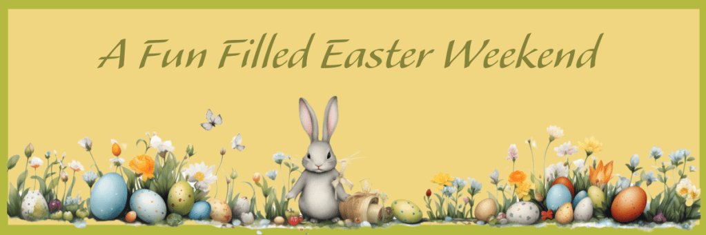 A Fun Filled Easter Weekend