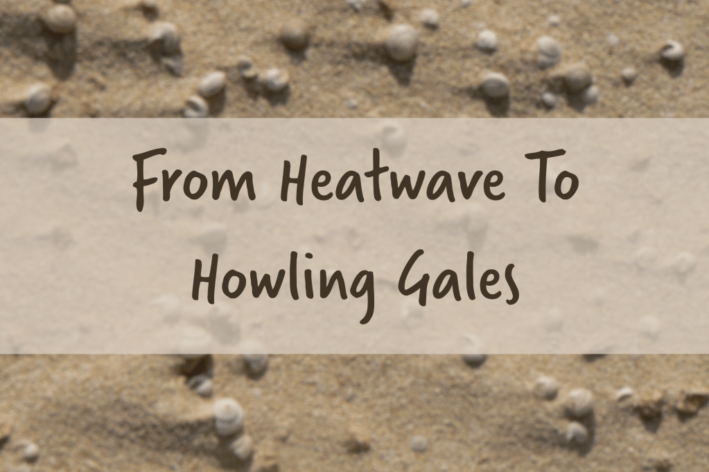 From Heatwave To Howling Gales
